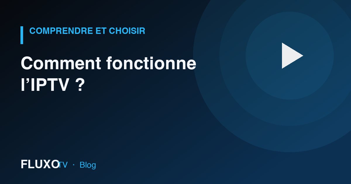Guide : Comment fonctionne l’IPTV ?